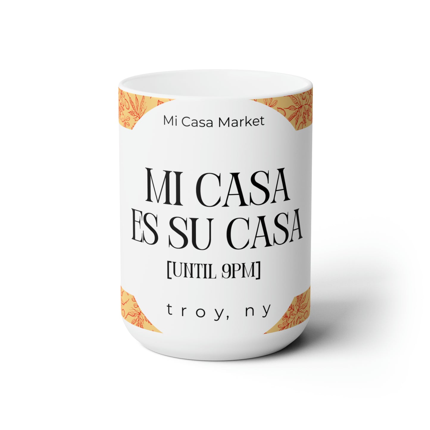 Mi Casa until 9 pm - Ceramic Mug 15oz